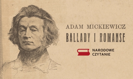 Ballady i romanse Adama Mickiewicza lekturą 11. odsłony Narodowego Czytania! 