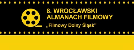 8. Wrocławski Almanach Filmowy „Filmowy Dolny Śląsk”